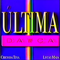 Chico da Tina - &Uacute;ltima Dan&ccedil;a