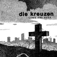 Die Kreuzen - Cows And Beer