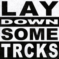 TRCKS - Lay Down Some TRCKS