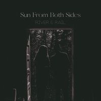 River & Rail - Sun From Both Sides