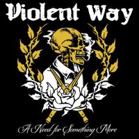 Violent Way - A Need For Something More