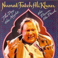 Nusrat Fateh Ali Khan - The Day, The Night, The Dawn, The Dusk