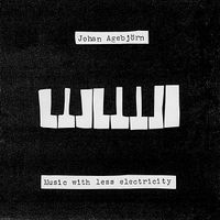 Johan Agebjörn - Music With Less Electricity