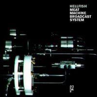 Hellfish - Meat Machine Broadcast System