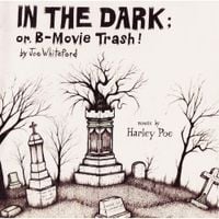 Harley Poe - In the Dark: Or, B-Movie Trash!
