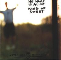 His Name Is Alive - King of Sweet