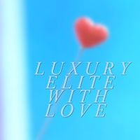 Luxury Elite - With Love