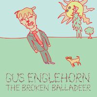 Gus Englehorn - The Broken Balladeer