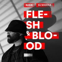 Blo/B - Flesh & Blood