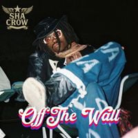 Sha Crow - OFF THE WALL