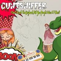 Cuntsniffer - I Can't Reach The Keyboard, Did You Forget I Was A T-Rex?