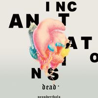 Dead Neanderthals - Incantations