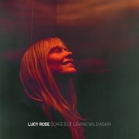 Lucy Rose - Scared of Loving Wild Again
