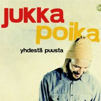 Jukka Poika - Yhdest&auml; puusta
