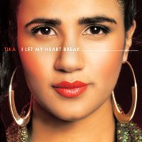 TIKA - I Let My Heart Break