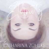 Catharina Z&uuml;hlke - Eternity