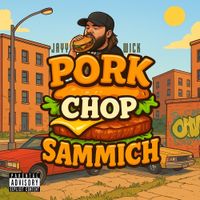 JaYy Wick - Pork Chop Sammich