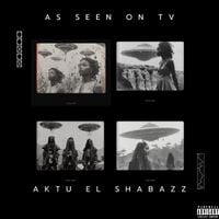 Aktu El Shabazz - AS SEEN ON TV