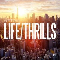 Metrik - LIFE/THRILLS