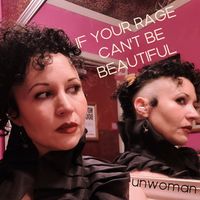 Unwoman - If Your Rage Can't Be Beautiful