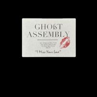 Ghost Assembly - I Miss Your Love