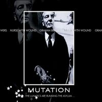 Nurse With Wound & Graham Bowers - Mutation: The Lunatics Are Running the Asylum