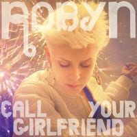 Robyn - Call Your Girlfriend