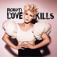 Robyn - Love Kills