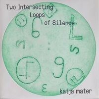 Katja Mater - Two Intersecting Loops Of Silence