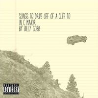 Billy Cobb - Songs to Drive Off of a Cliff to in C Major