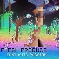 Flesh Produce - Fantastic Passion