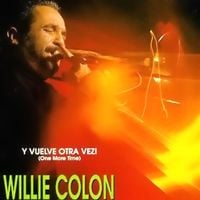 Willie Col&oacute;n - Y Vuelve Otra Vez! (One More Time)