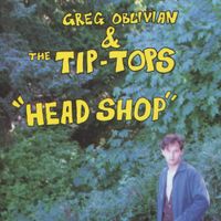 Greg Oblivian & The Tip-Tops - Head Shop