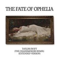 Taylor Swift - The Fate of Ophelia (The Chainsmokers Remix) [Extended Version]