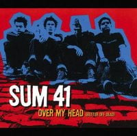 Sum 41 - Over My Head (Better Off Dead)