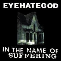 Eyehategod - In the Name of Suffering [Remastered]
