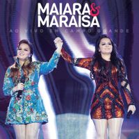 Maiara & Maraisa - Ao Vivo Em Campo Grande