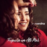 Ana Carolina - Fogueira Em Alto Mar Vol. 1