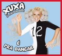 Xuxa - Xuxa S&oacute; Para Baixinhos 12 - &Eacute; Pra Dan&ccedil;ar