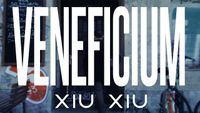 Xiu Xiu - Veneficium