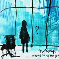 Misoksoup - where is my mind? - Single