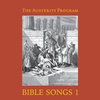 The Austerity Program - Bible Songs 1