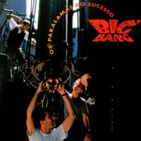 Os Paralamas do Sucesso - Big Bang
