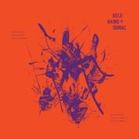 Keiji Haino & Sumac - Even for just the briefest moment / Keep charging this &ldquo;expiation&rdquo; / Plug in to making it slightly better