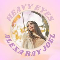 Alexa Ray Joel - Heavy Eyes