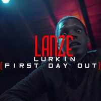 Lanze - Lurkin (First Day Out)