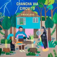 Chancha V&iacute;a Circuito - Amansar&aacute;