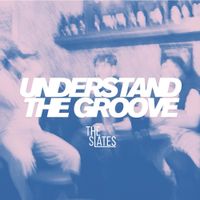 The Slates - Understand The Groove