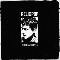 Relic Pop - Thick as Thieves