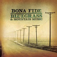 Various Artists - Bona Fide Bluegrass and Mountain Music